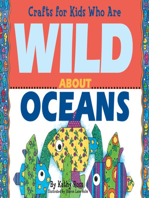 Title details for Crafts for Kids Who Are Wild About Oceans by Kathy Ross - Available